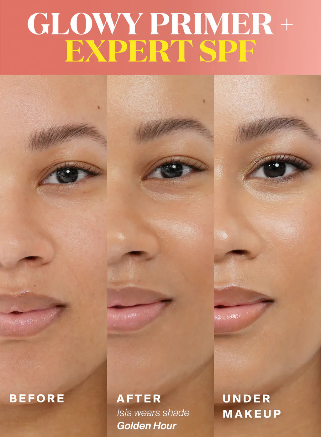 Before, after, and under makeup comparison of a woman's face with text 'Glowy Primer + Expert SPF'.